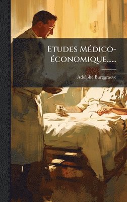 Adolphe Burggraeve - Etudes MÃ(c)dico-Ã(c)conomique......, Inbunden