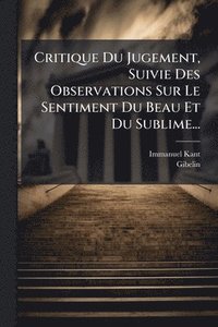 bokomslag Critique Du Jugement, Suivie Des Observations Sur Le Sentiment Du Beau Et Du Sublime...