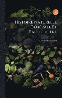 bokomslag Histoire Naturelle GÃ©nÃ©rale Et ParticuliÃ¤re
