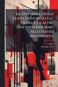 bokomslag Dottrina Dello Stato Di Giorgio F.g. Hegel E La Altre Dottrine Intorno Allo Stesso Argomento