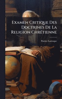 Examen Critique Des Doctrines De La Religion ChrÃ(c)tienne