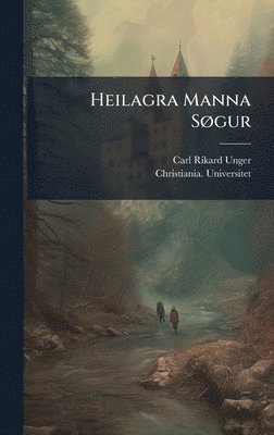 Carl Rikard Unger, Christiania Universitet - Heilagra Manna SÃ, gur, Inbunden