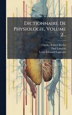 Charles Robert Richet, Paul Langlois - Dictionnaire De Physiologie, Volume 2..., Inbunden