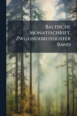 bokomslag Baltische Monatsschrift, Zweiunddreissigster Band