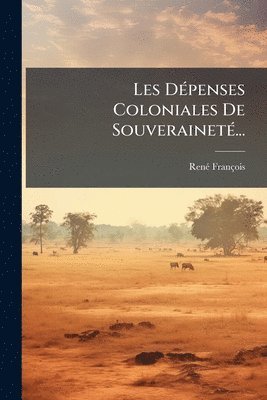 bokomslag Les DÃ(c)penses Coloniales De SouverainetÃ(c)...