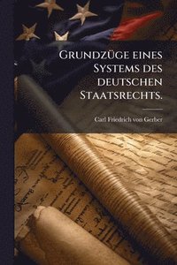 bokomslag GrundzÃ1/4ge eines Systems des deutschen Staatsrechts.
