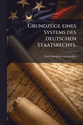 bokomslag GrundzÃ1/4ge eines Systems des deutschen Staatsrechts.