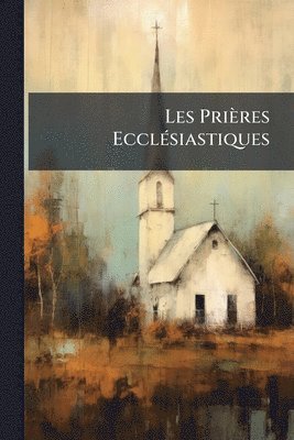 bokomslag Les Prières EcclÃ(c)siastiques