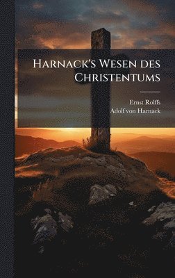 Ernst Rolffs - Harnack's Wesen des Christentums, Inbunden