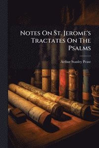 bokomslag Notes On St. Jerome's Tractates On The Psalms