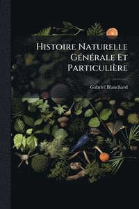bokomslag Histoire Naturelle GÃ(c)nÃ(c)rale Et Particulière