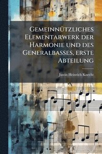 bokomslag GemeinnÃ1/4tzliches Elementarwerk der Harmonie und des Generalbasses, erste Abteilung