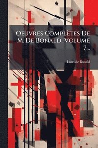 bokomslag Oeuvres Complètes De M. De Bonald, Volume 7...