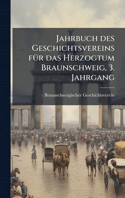 bokomslag Jahrbuch des Geschichtsvereins fÃ1/4r das Herzogtum Braunschweig, 3. Jahrgang