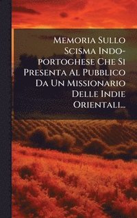 bokomslag Memoria Sullo Scisma Indo-portoghese Che Si Presenta Al Pubblico Da Un Missionario Delle Indie Orientali...