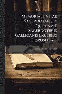 bokomslag Memoriale Vitae Sacerdotalis, A Quodam E Sacerdotibus Gallicanis Exulibus Dispositum...