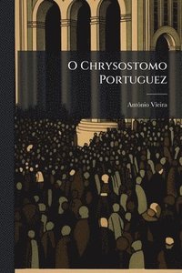 bokomslag O Chrysostomo Portuguez