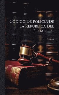 bokomslag CÃ3digo De PolicÃ-a De La RepÃ°blica Del Ecuador...