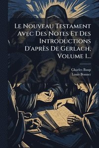 bokomslag Nouveau Testament Avec Des Notes Et Des Introductions D'après De Gerlach, Volume 1...