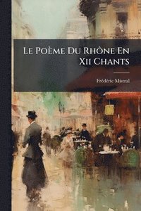 bokomslag Poème Du RhÃ¿ne En Xii Chants