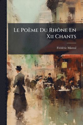 bokomslag Poème Du RhÃ¿ne En Xii Chants