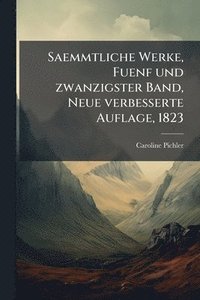 bokomslag Saemmtliche Werke, Fuenf und zwanzigster Band, Neue verbesserte Auflage, 1823