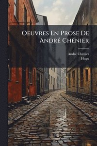 bokomslag Oeuvres En Prose De AndrÃ(c) ChÃ(c)nier