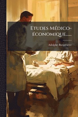 Adolphe Burggraeve - Etudes MÃ(c)dico-Ã(c)conomique......, Häftad