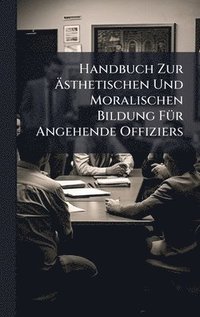 bokomslag Handbuch Zur Ã¿sthetischen Und Moralischen Bildung FÃ1/4r Angehende Offiziers