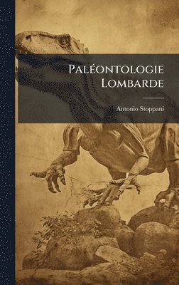 Antonio Stoppani - PalÃ(c)ontologie Lombarde, Inbunden