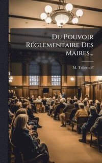 bokomslag Du Pouvoir RÃ(c)glementaire Des Maires...