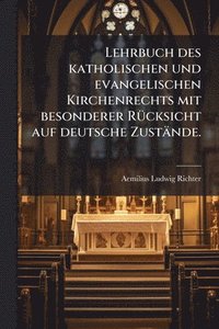 bokomslag Lehrbuch des katholischen und evangelischen Kirchenrechts mit besonderer RÃ1/4cksicht auf deutsche Zustände.