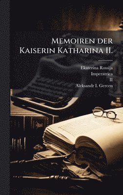 Ekaterina (Rossija, Imperatrica, II ) - Memoiren der Kaiserin Katharina II., Inbunden