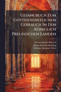 bokomslag Gesangbuch Zum Gottesdienstlichem Gebrauch In Den Königlich PreuÃ¿ischen Landen