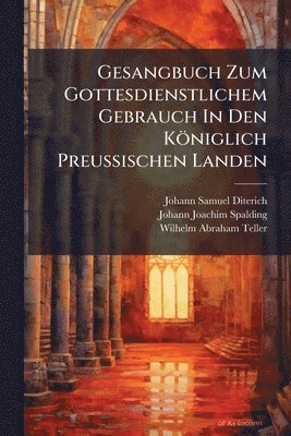 bokomslag Gesangbuch Zum Gottesdienstlichem Gebrauch In Den Königlich PreuÃ¿ischen Landen