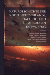 bokomslag Naturgeschichte der Vögel Deutschlands, nach eigenen Erfahrungen entworfen.