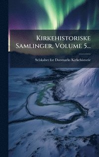 bokomslag Kirkehistoriske Samlinger, Volume 5...