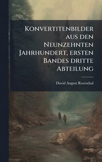 bokomslag Konvertitenbilder aus den Neunzehnten Jahrhundert, ersten Bandes dritte Abteilung