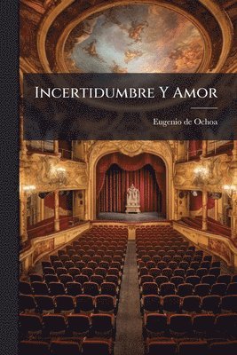 Eugenio De Ochoa - Incertidumbre Y Amor, Häftad