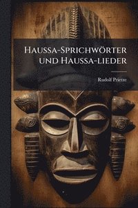 bokomslag Haussa-Sprichwörter und Haussa-lieder