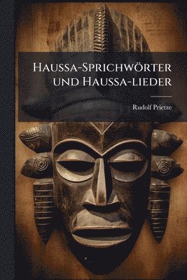 bokomslag Haussa-Sprichwörter und Haussa-lieder