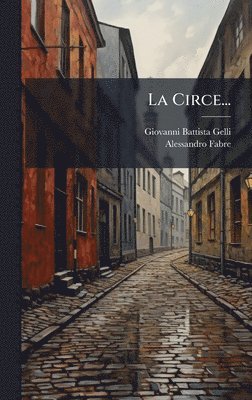 Giovanni Battista Gelli, Alessandro Fabre - Circe..., Inbunden