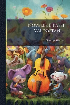 Giuseppe Giacosa - Novelle E Paesi Valdostani..., Häftad