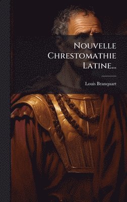 bokomslag Nouvelle Chrestomathie Latine...
