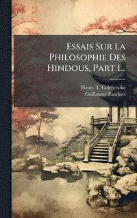 bokomslag Essais Sur La Philosophie Des Hindous, Part 1...