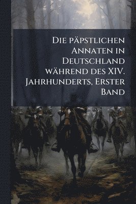 bokomslag päpstlichen Annaten in Deutschland während des XIV. Jahrhunderts, Erster Band