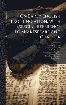 bokomslag On Early English Pronunciation, With Especial Reference To Shakespeare And Chaucer