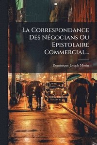bokomslag Correspondance Des NÃ(c)gocians Ou Epistolaire Commercial...