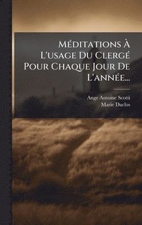 bokomslag MÃ(c)ditations Ã¿ L'usage Du ClergÃ(c) Pour Chaque Jour De L'annÃ(c)e...
