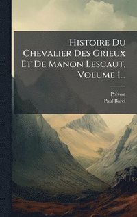 bokomslag Histoire Du Chevalier Des Grieux Et De Manon Lescaut, Volume 1...